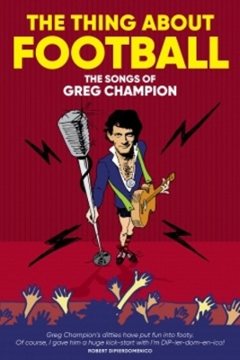 The Thing About Football: The Songs of Greg Champion - Champion, Greg