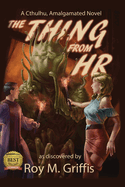 The Thing From HR: a Cthulhu, Amalgamated novel