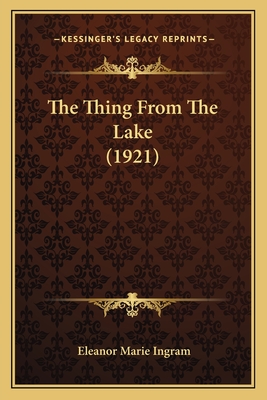 The Thing From The Lake (1921) - Ingram, Eleanor Marie
