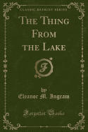 The Thing from the Lake (Classic Reprint)