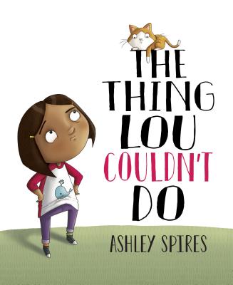 The Thing Lou Couldn't Do - Spires, Ashley