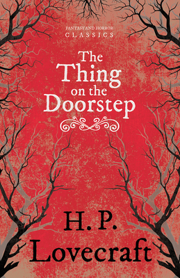 The Thing on the Doorstep (Fantasy and Horror Classics);With a Dedication by George Henry Weiss - Lovecraft, H P, and Weiss, George Henry