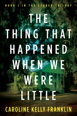 The Thing That Happened When We Were Little - Franklin, Caroline Kelly