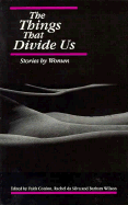 The Things That Divide Us: Stories by Women - Conlon Da Silva & Wilson