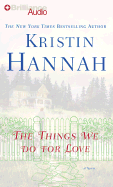The Things We Do for Love - Hannah, Kristin, and Ericksen, Susan (Read by)