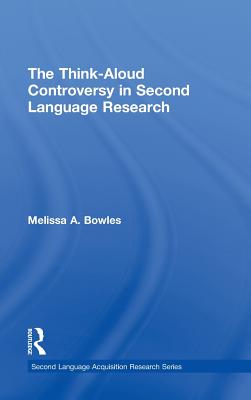 The Think-Aloud Controversy in Second Language Research - Bowles, Melissa A