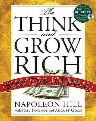 The Think and Grow Rich Success Journal - Hill, Napoleon, and Gold, August, and Fotinos, Joel