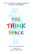 The Think Space: A New Low-Stress Way to Manage the Challenging Behaviors of Young Children