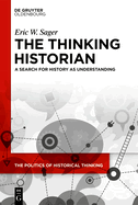 The Thinking Historian: A Search for History as Understanding