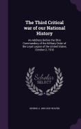 The Third Critical war of our National History: An Address Before the Ohio Commandery of the Military Order of the Loyal Legion of the United States, October 2, 1918