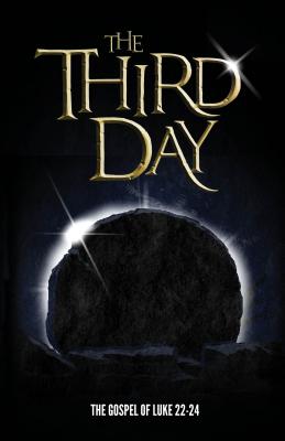 The Third Day: The Gospel of Luke 22-24 - Webb-Peploe, Alex