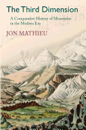 The Third Dimension: A Comparative History of Mountains in the Modern Era