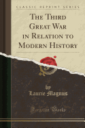The Third Great War in Relation to Modern History (Classic Reprint)
