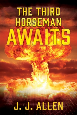 The Third Horseman Awaits - Allen, J J