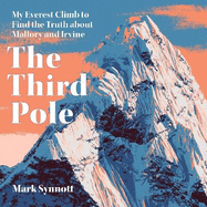 The Third Pole: My Everest climb to find the truth about Mallory and Irvine