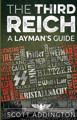The Third Reich: A Layman's Guide - Addington, Scott
