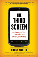 The Third Screen: Marketing to Your Customers in a World Gone Mobile