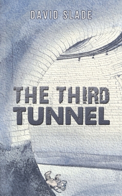 The Third Tunnel - Slade, David