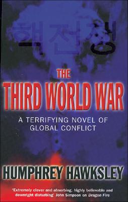 The Third World War: A Terrifying Novel of Global Conflict - Hawksley, Humphrey