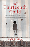 The Thirteenth Child: A WW2 historical novel based upon an enthralling and heart-wrenching true story