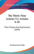 The Thirty-Nine Articles V2, Articles 9-39: Their History And Explanation (1899)
