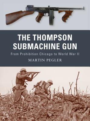The Thompson Submachine Gun - Pegler, Martin