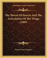 The Thorax Of Insects And The Articulation Of The Wings (1909)