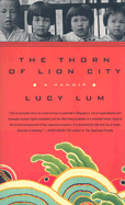 The Thorn of Lion City: A Memoir - Lum, Lucy