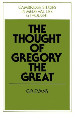 The Thought of Gregory the Great - Evans, G. R.