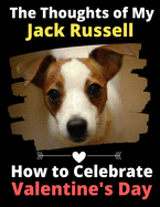The Thoughts of My Jack Russell: How to Celebrate Valentine's Day