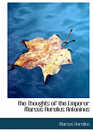 The Thoughts of the Emperor Marcus Aurelius Antoninus