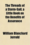 The Threads of a Storm-Sail, a Little Book on the Benefits of Assurance