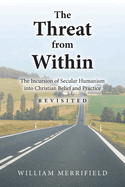 The Threat from Within: The Incursion of Secular Humanism Into Christian Belief and Practice