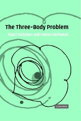 The Three-Body Problem - Valtonen, Mauri, and Karttunen, Hannu