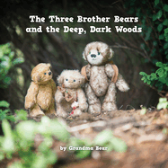 The Three Brother Bears and the Deep, Dark Woods