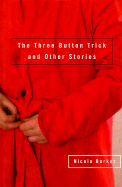 The Three Button Trick and Other Stories - Barker, Nicola