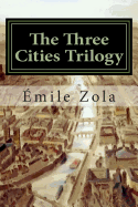 The Three Cities Trilogy: Lourdes, Rome, Paris