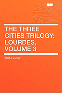 The Three Cities Trilogy: Lourdes, Volume 3