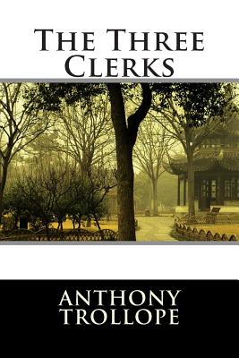 The Three Clerks - Editorial International, and Anthony Trollope