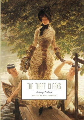 The Three Clerks - Delany, Paul (Editor), and Trollope, Anthony