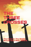 The Three Crosses: The Cross In The Middle Should Have Been MINE'S