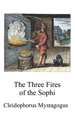 The Three Fires of the Sophi - McLean, Adam (Editor), and Mystagogus, Cleidophorus