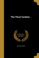 The Three Gardens ..