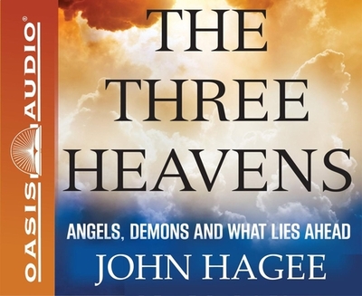 The Three Heavens: Angels, Demons and What Lies Ahead - Hagee, John, and Gallagher, Dean (Narrator)