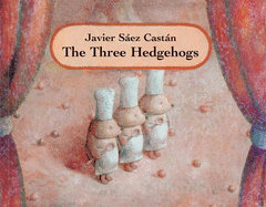 The Three Hedgehogs: A Pantomime in Two Acts and a Colophon