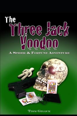 The Three Jack Voodoo: A Spider and Fortune Adventure - Gillick, Timm, and Leadley, Emilie (Photographer)