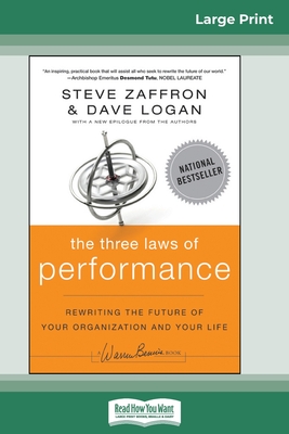 The Three Laws of Performance: Rewriting the Future of Your Organization and Your Life (16pt Large Print Edition) - Zaffron, Steve, and Logan, Dave