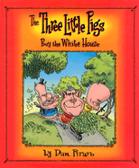 The Three Little Pigs Buy the White House - Piraro, Dan