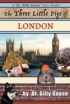 The Three Little Pigs of London - Goose, Dr Silly