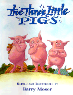 The Three Little Pigs - Moser, Barry